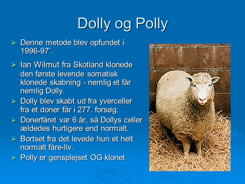Dolly og Polly Denne metode blev opfundet i ’.