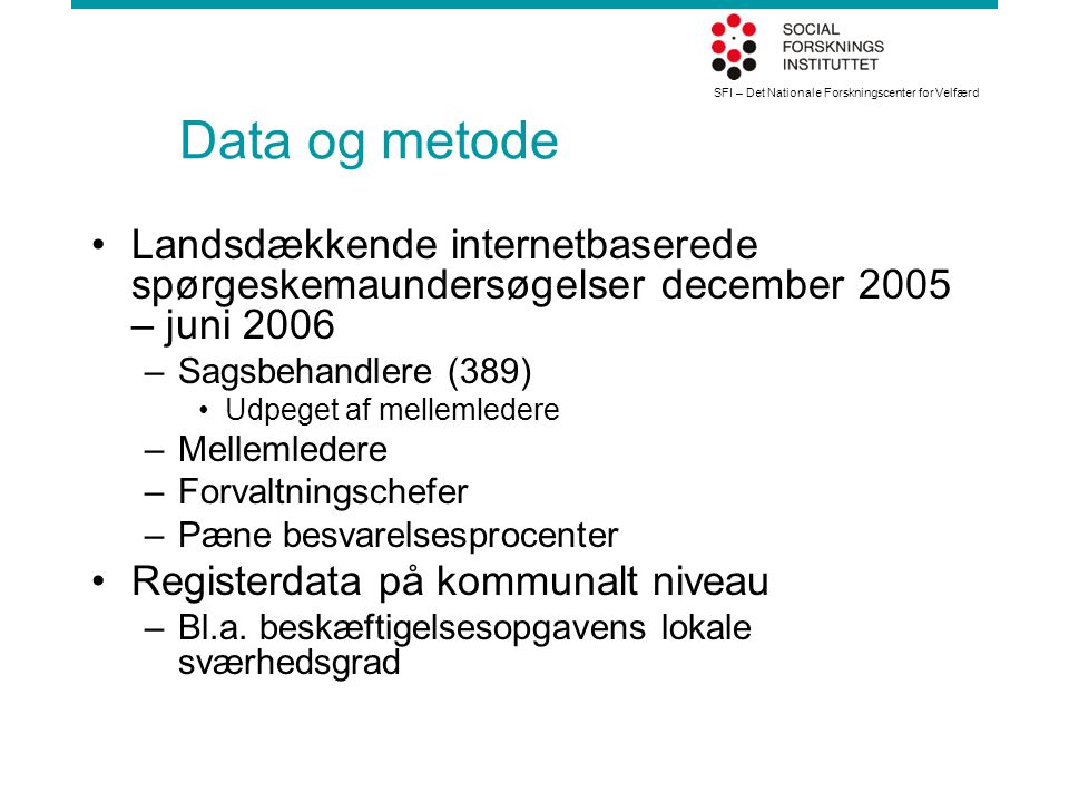 Data og metode Landsdækkende internetbaserede spørgeskemaundersøgelser december 2005 – juni Sagsbehandlere (389)
