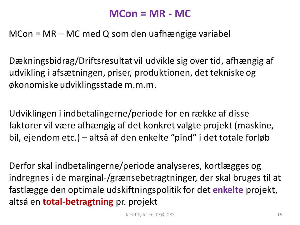 MCon = MR - MC MCon = MR – MC med Q som den uafhængige variabel