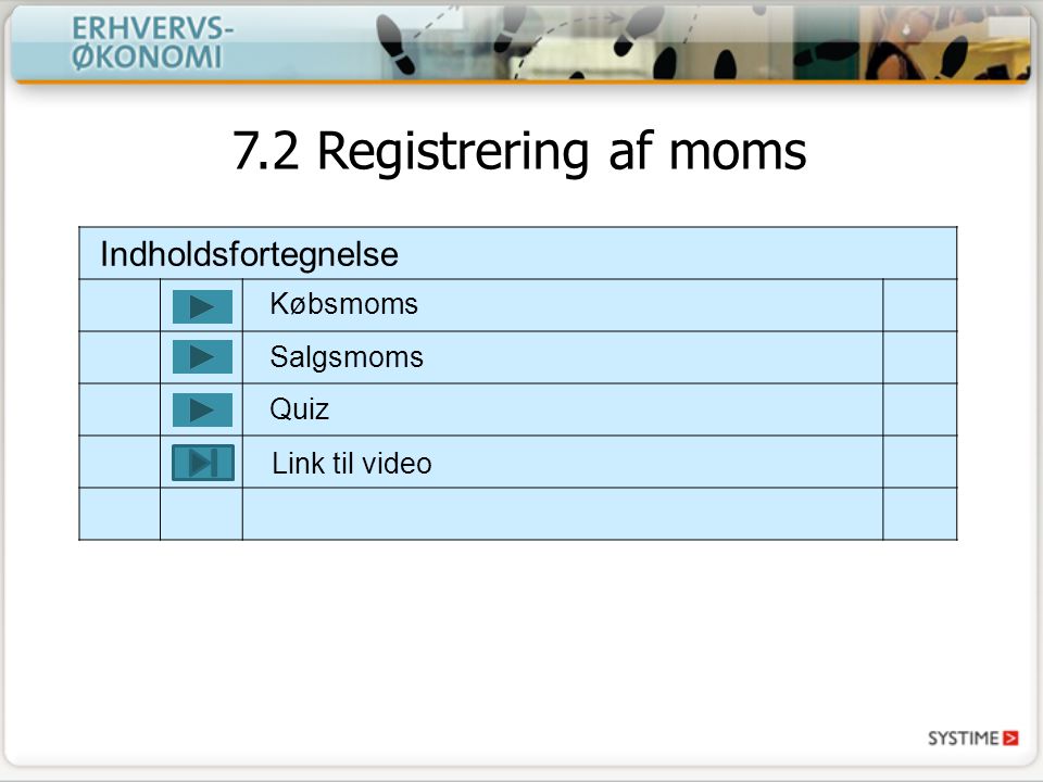 7.2 Registrering af moms Indholdsfortegnelse Købsmoms Salgsmoms Quiz