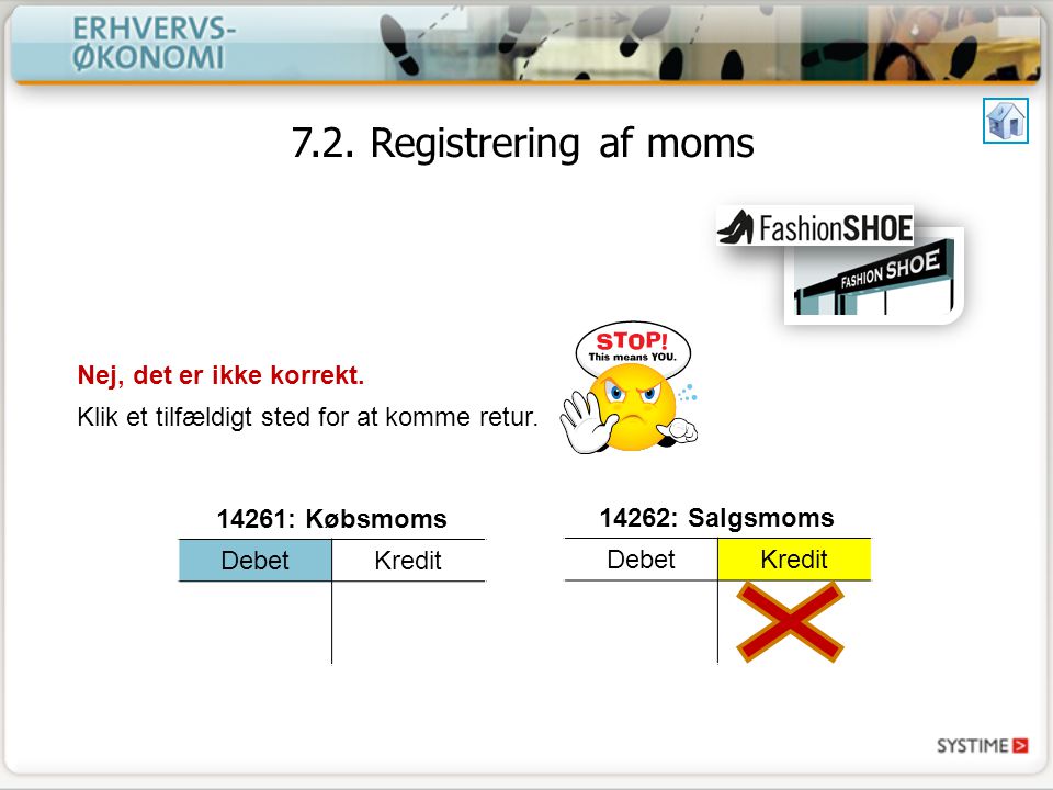 7.2. Registrering af moms Nej, det er ikke korrekt.