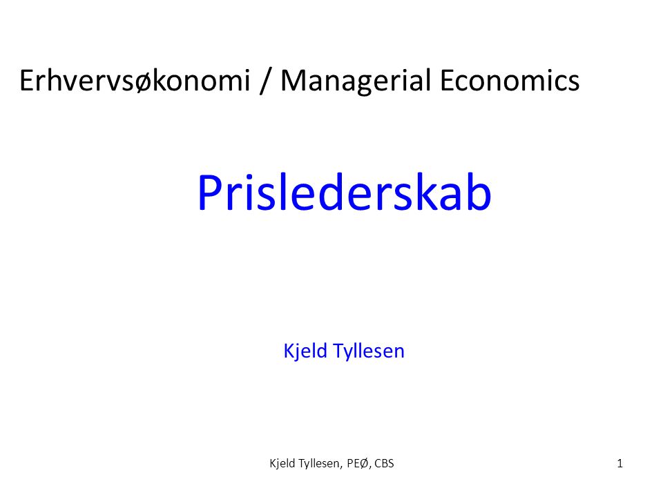Prislederskab Erhvervsøkonomi / Managerial Economics Kjeld Tyllesen