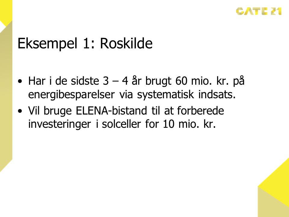 Eksempel 1: Roskilde Har i de sidste 3 – 4 år brugt 60 mio. kr. på energibesparelser via systematisk indsats.