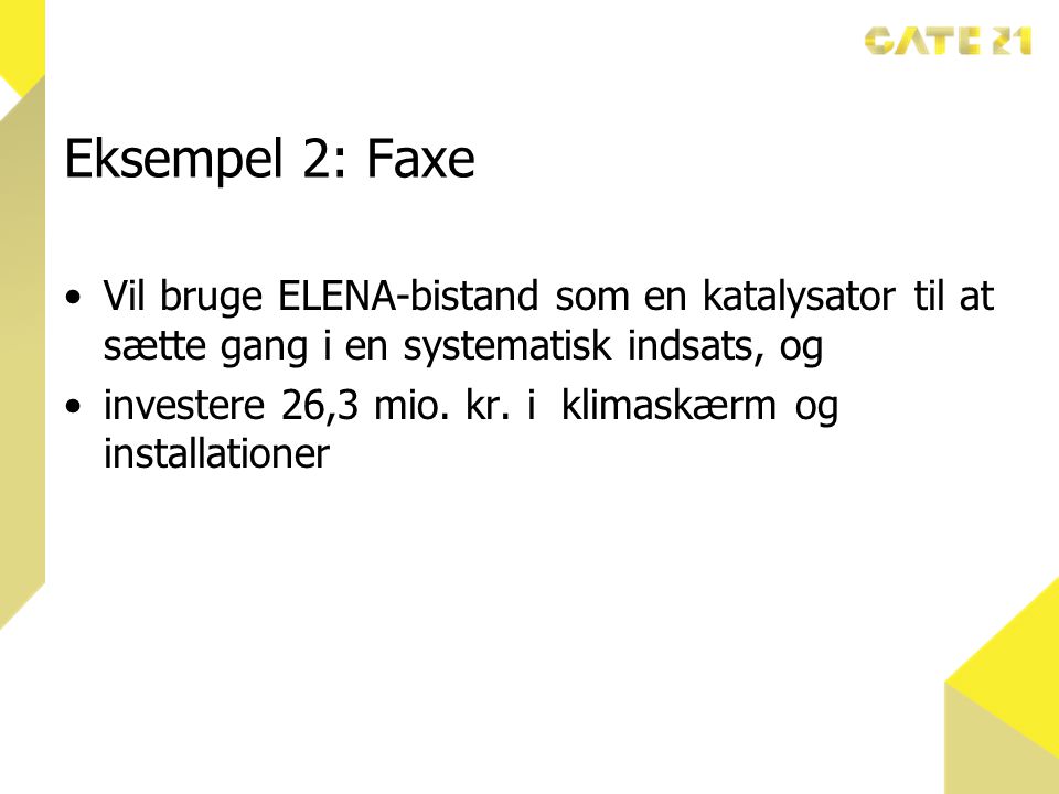 Eksempel 2: Faxe Vil bruge ELENA-bistand som en katalysator til at sætte gang i en systematisk indsats, og.
