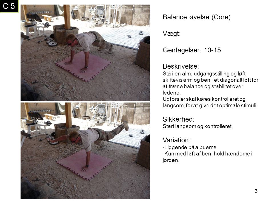 C 5 Balance øvelse (Core) Vægt: Gentagelser: Beskrivelse: