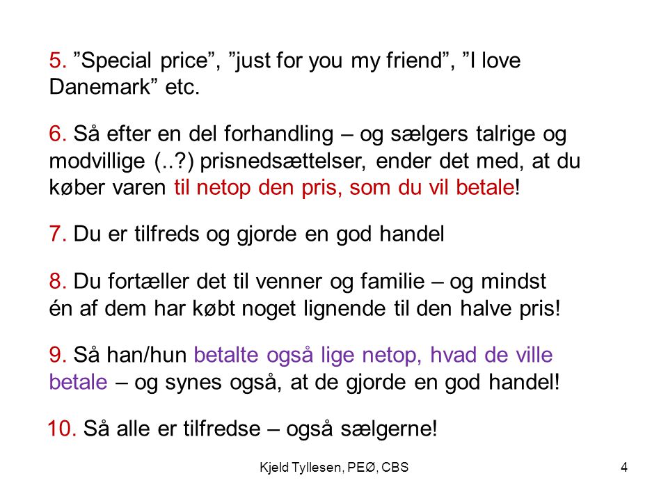 5. Special price , just for you my friend , I love Danemark etc.