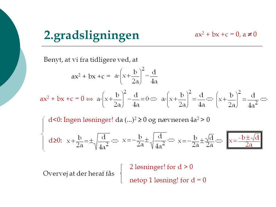 2.gradsligningen ax2 + bx +c = 0, a  0