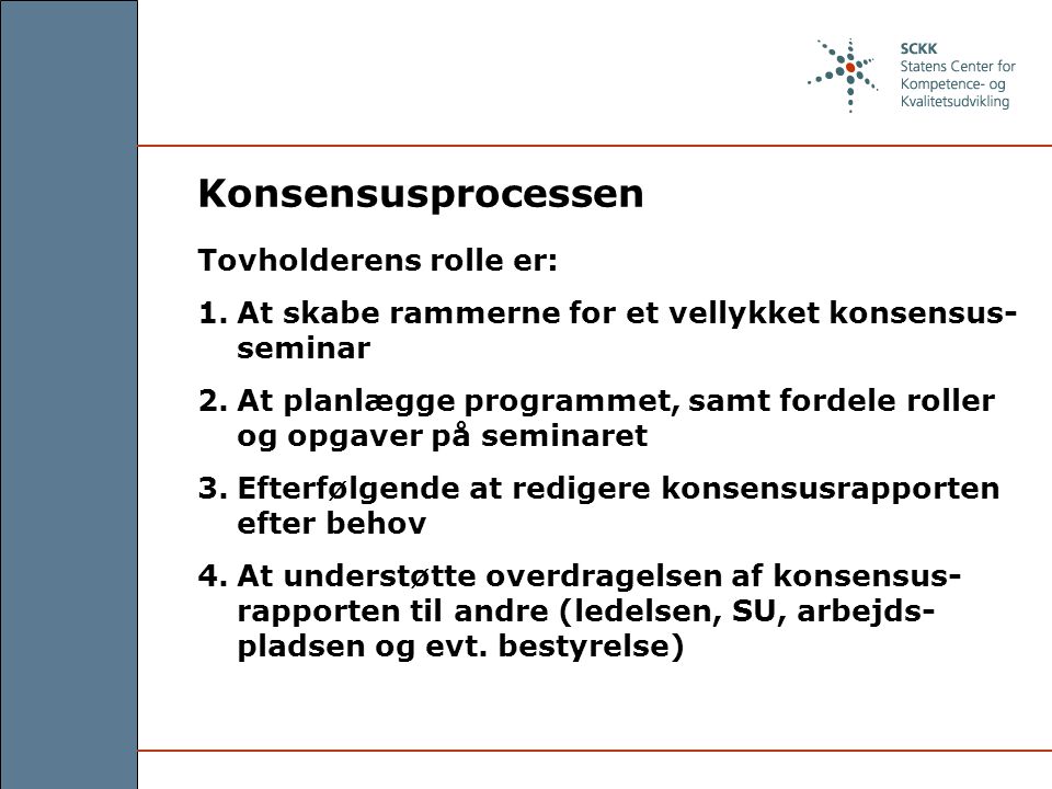 Konsensusprocessen Tovholderens rolle er: