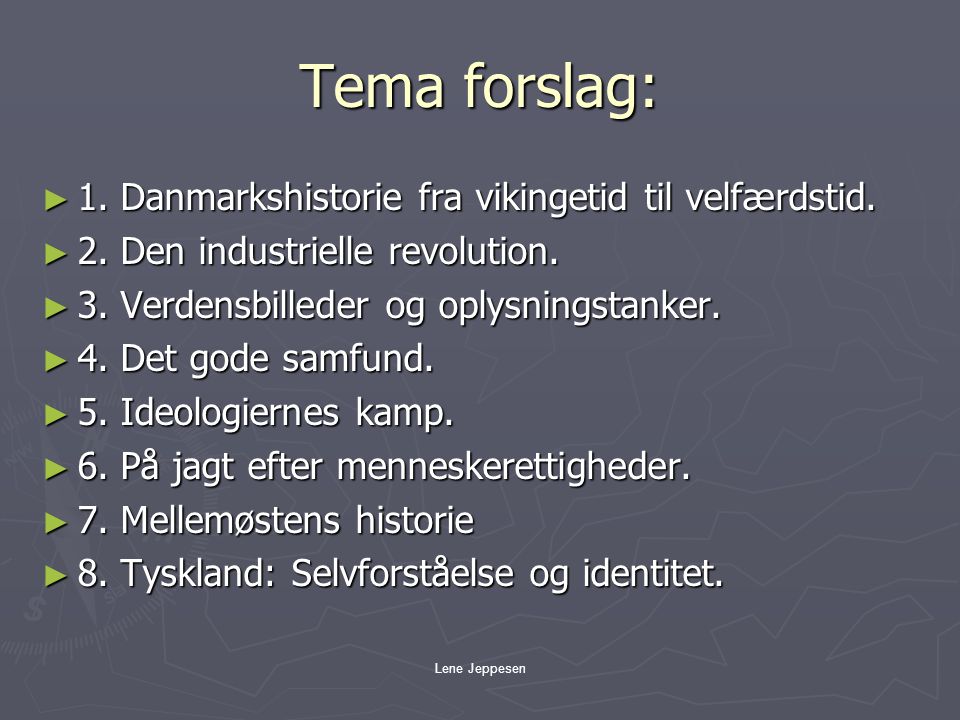 Tema forslag: 1. Danmarkshistorie fra vikingetid til velfærdstid.