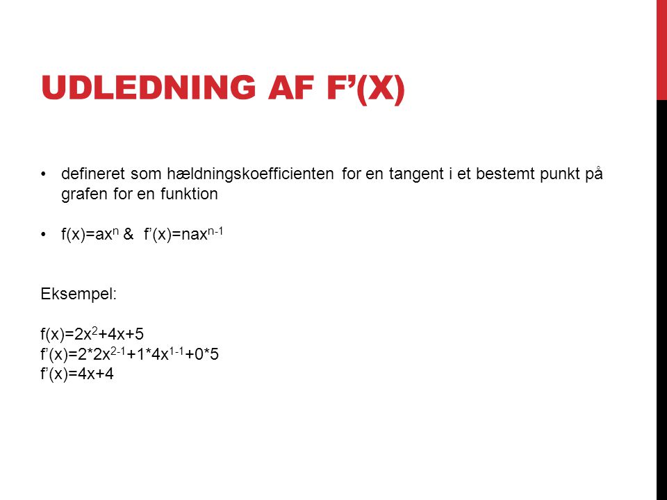 Udledning af f’(x) defineret som hældningskoefficienten for en tangent i et bestemt punkt på grafen for en funktion.