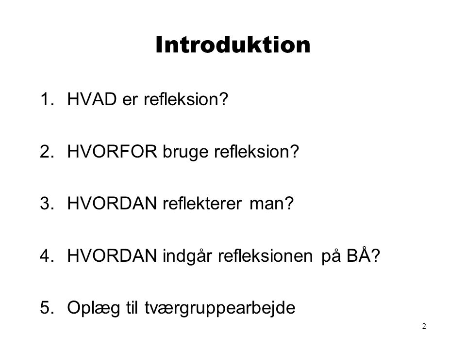 Introduktion HVAD er refleksion HVORFOR bruge refleksion