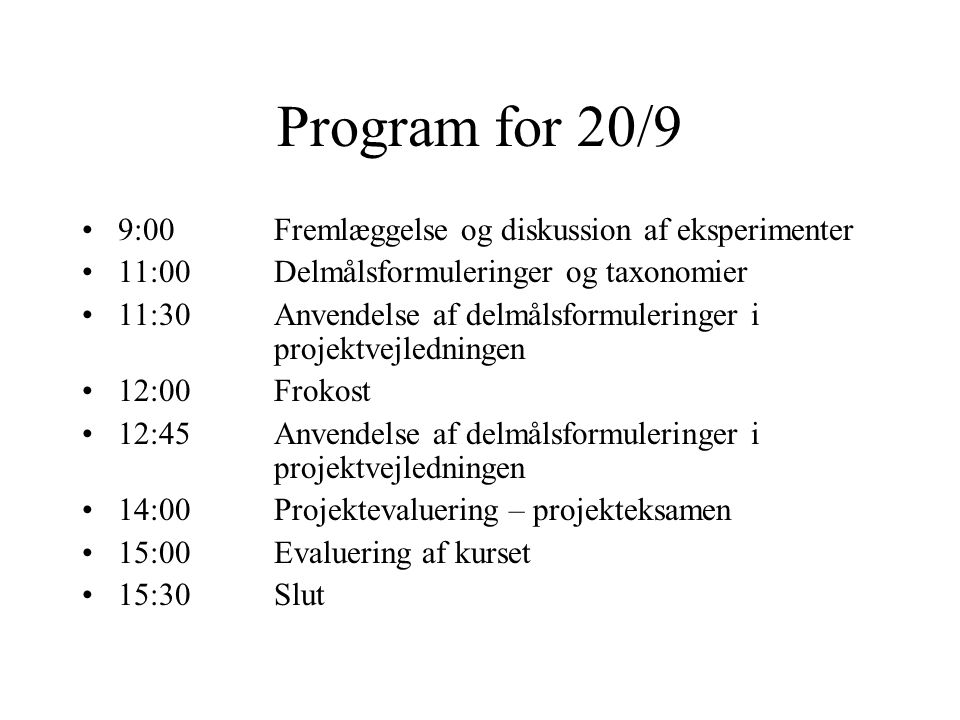 Program for 20/9 9:00 Fremlæggelse og diskussion af eksperimenter