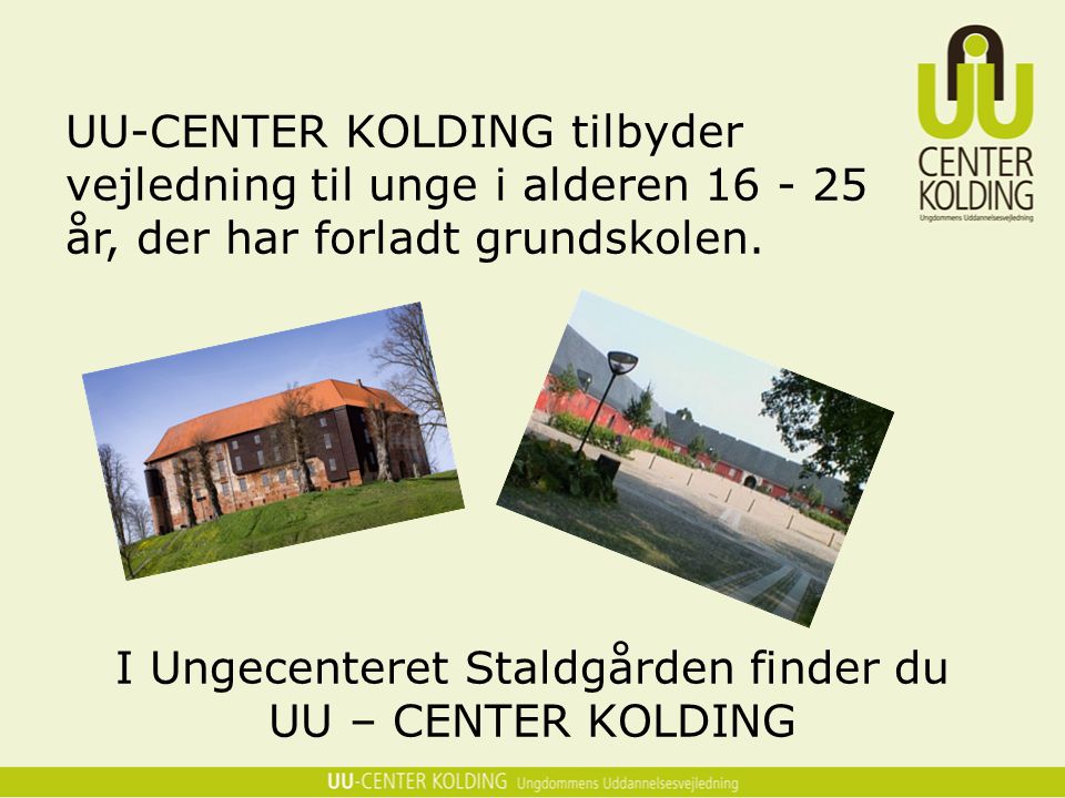 I Ungecenteret Staldgården finder du UU – CENTER KOLDING