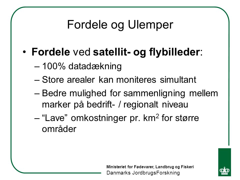 Fordele og Ulemper Fordele ved satellit- og flybilleder: