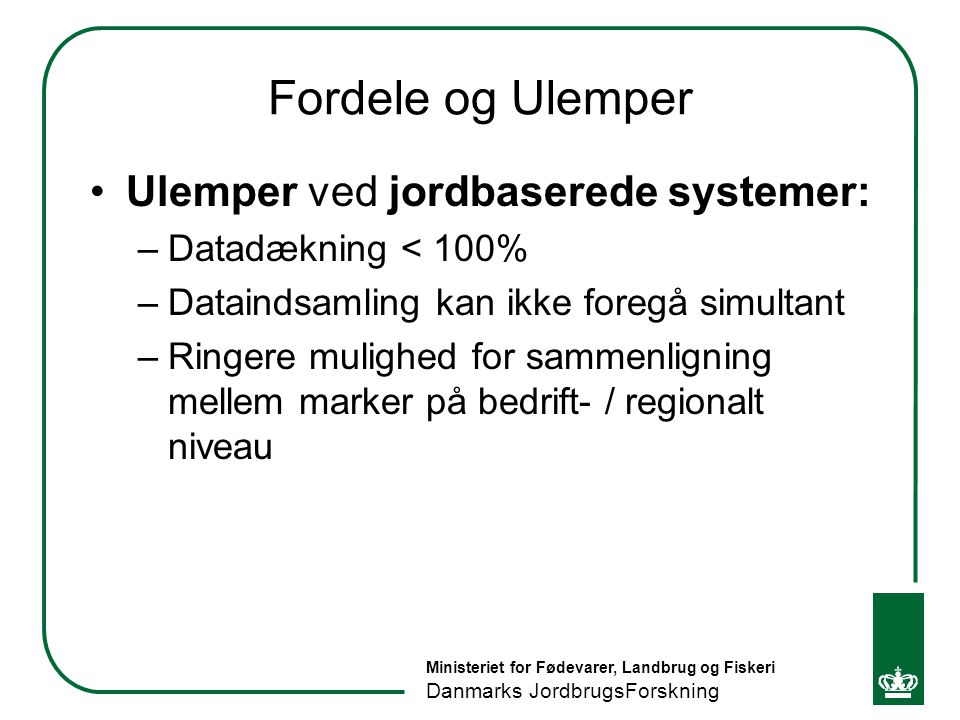 Fordele og Ulemper Ulemper ved jordbaserede systemer:
