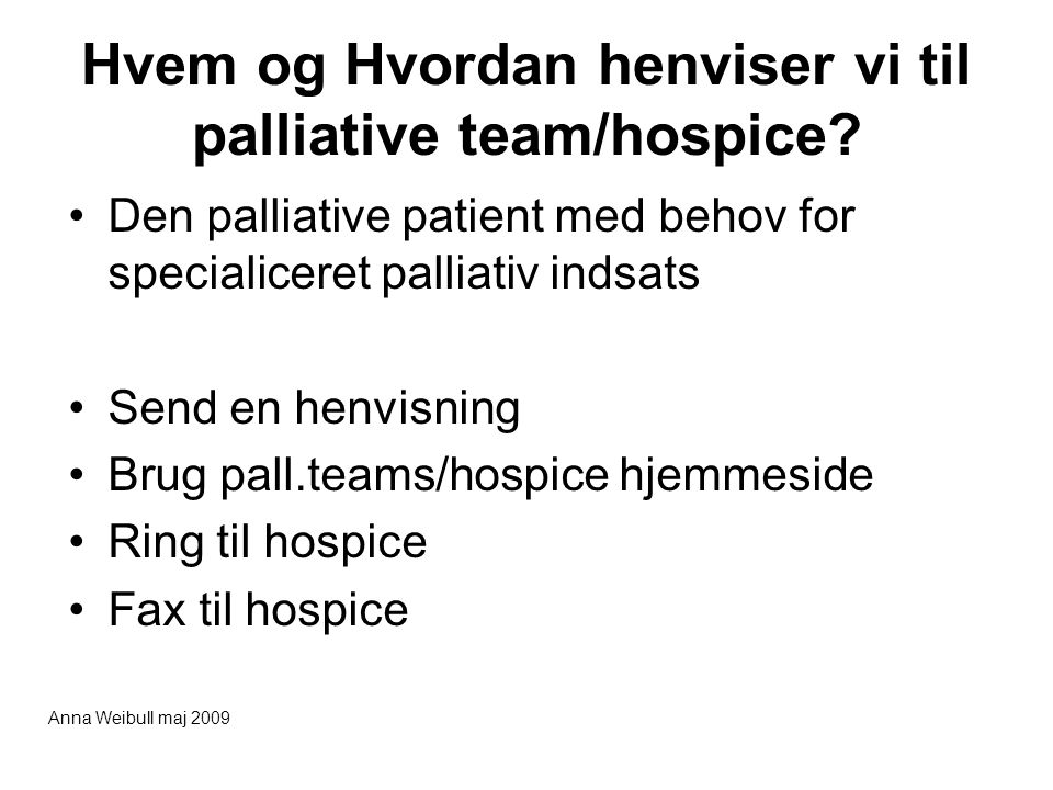 Hvem og Hvordan henviser vi til palliative team/hospice