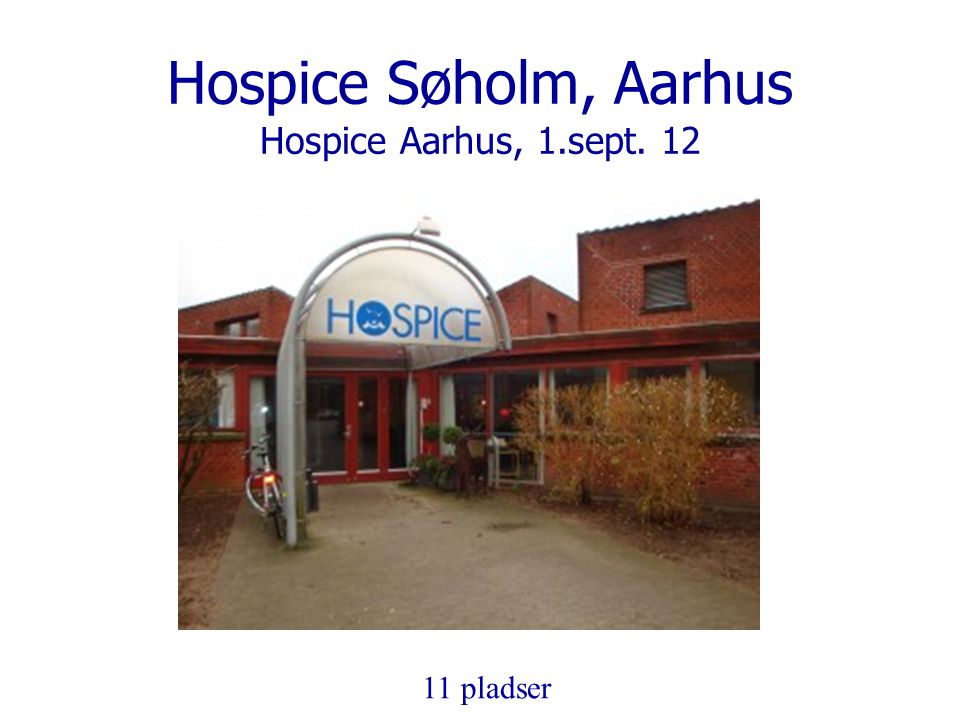 Hospice Søholm, Aarhus Hospice Aarhus, 1.sept. 12