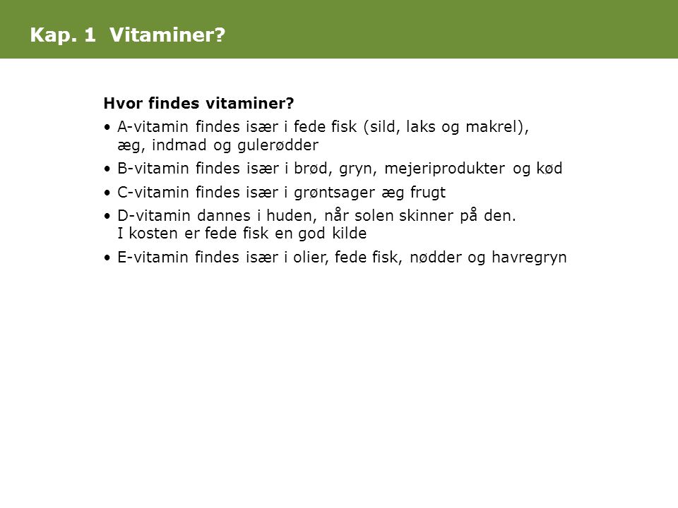 Kap. 1 Vitaminer Hvor findes vitaminer
