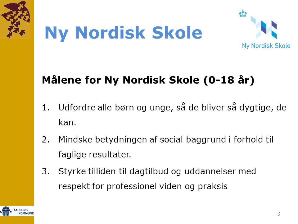 Ny Nordisk Skole Målene for Ny Nordisk Skole (0-18 år)