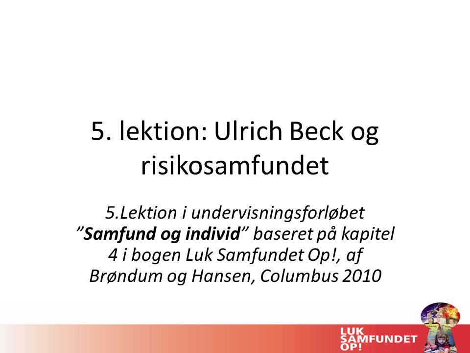 5. lektion: Ulrich Beck og risikosamfundet