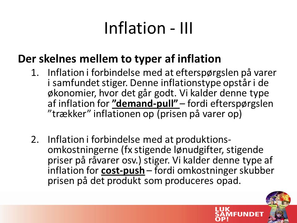 Inflation - III Der skelnes mellem to typer af inflation