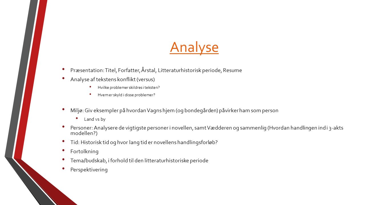 Analyse Præsentation: Titel, Forfatter, Årstal, Litteraturhistorisk periode, Resume. Analyse af tekstens konflikt (versus)