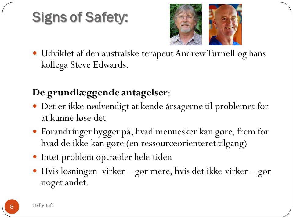 Signs of Safety: Udviklet af den australske terapeut Andrew Turnell og hans kollega Steve Edwards.