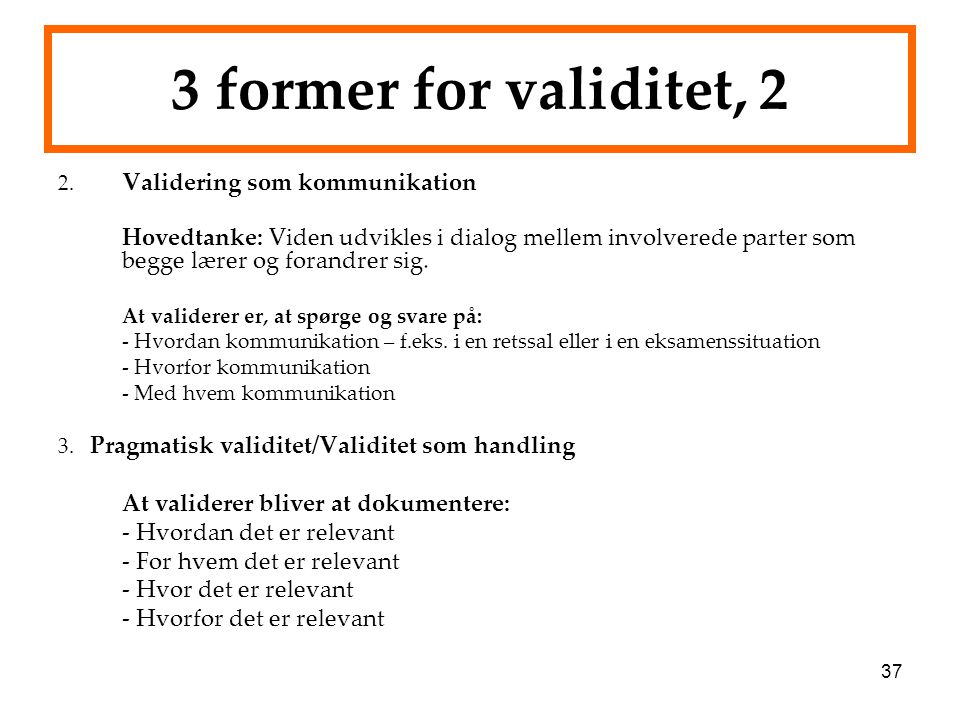 3 former for validitet, 2 At validerer bliver at dokumentere: