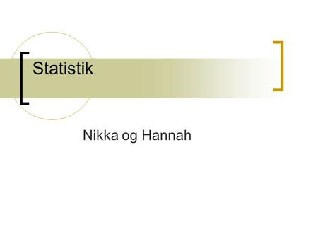 Statistik Nikka og Hannah.