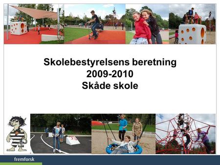 Skolebestyrelsens beretning 2009-2010 Skåde skole.