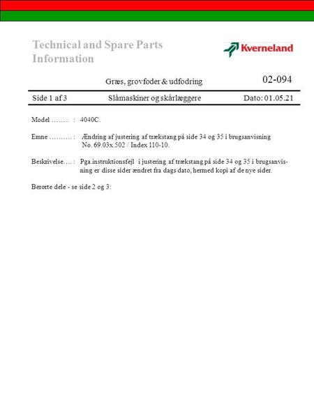 Technical and Spare Parts Information Græs, grovfoder & udfodring 02-094 Side 1 af 3 Slåmaskiner og skårlæggere Dato: 01.05.21 Model ……..: 4040C. Emne.