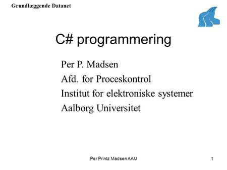C# programmering Per P. Madsen Afd. for Proceskontrol