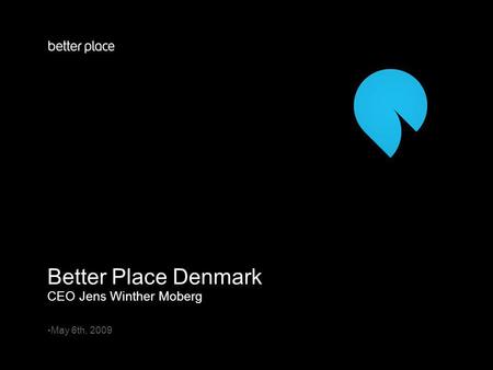 Better Place Denmark May 6th, 2009 CEO Jens Winther Moberg.