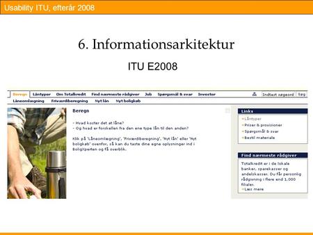 Usability ITU, efterår 2008 6. Informationsarkitektur ITU E2008.