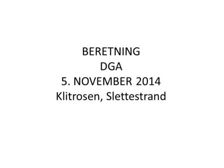 BERETNING DGA 5. NOVEMBER 2014 Klitrosen, Slettestrand.