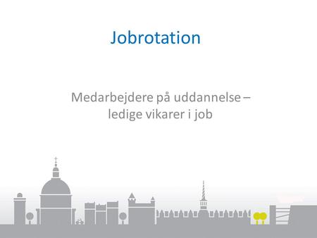 Jobrotation Medarbejdere på uddannelse – ledige vikarer i job.