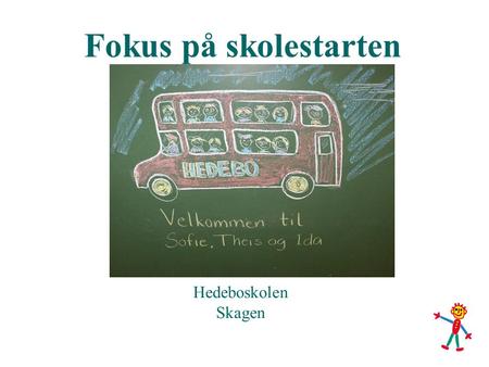 Fokus på skolestarten Hedeboskolen Skagen.