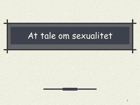 At tale om sexualitet.