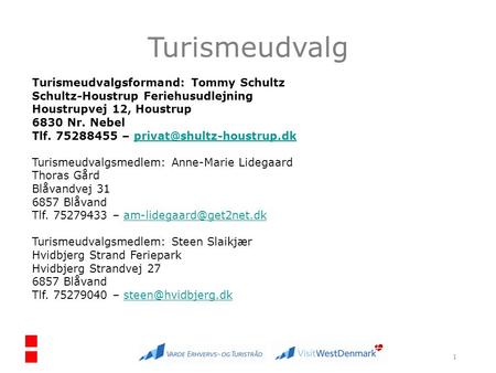 Turismeudvalg Turismeudvalgsformand: Tommy Schultz