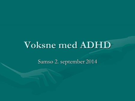 Voksne med ADHD Samsø 2. september 2014.