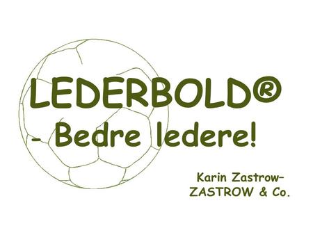 Karin Zastrow– ZASTROW & Co. LEDERBOLD® - Bedre ledere!