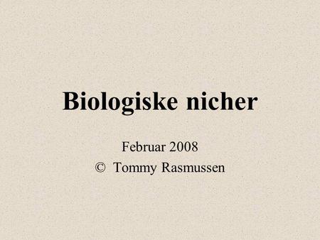 Biologiske nicher Februar 2008 © Tommy Rasmussen.