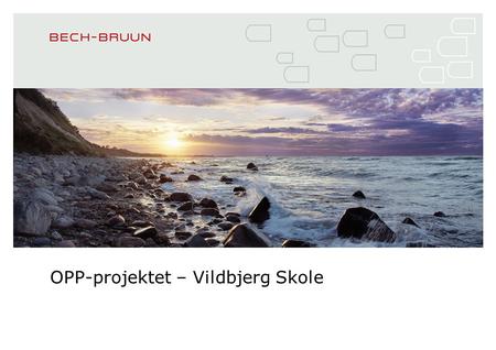 OPP-projektet – Vildbjerg Skole. Opstart af udbudsproceduren Offentliggørelse af en udbudsbekendtgørelse i EF-tidende med opfordring til at deltage i.