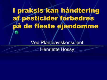 Ved Planteavlskonsulent Henriette Hossy