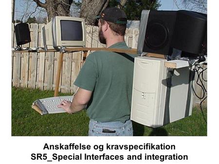 Anskaffelse og kravspecifikation SR5_Special Interfaces and integration.