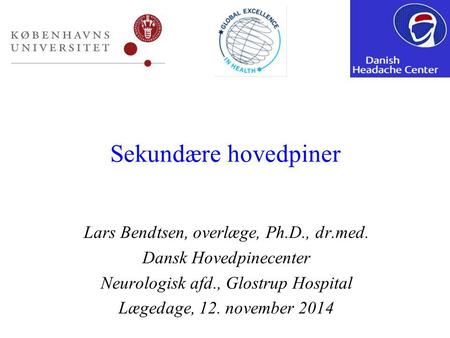 Sekundære hovedpiner Lars Bendtsen, overlæge, Ph.D., dr.med.