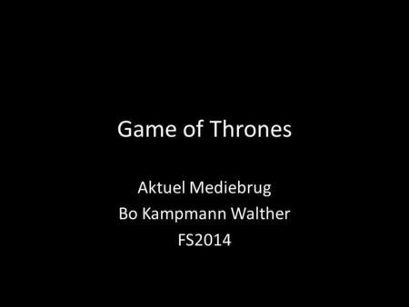 Game of Thrones Aktuel Mediebrug Bo Kampmann Walther FS2014.