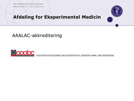 AAALAC-akkreditering Afdeling for Eksperimentel Medicin.