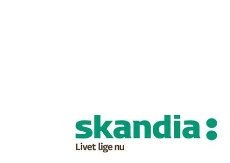 Skandia koncernen Førende, uafhængig og kundeejet bank- og forsikringskoncern Tilbyder rådgivning og økonomisk tryghed gennem alle livets faser Højt.