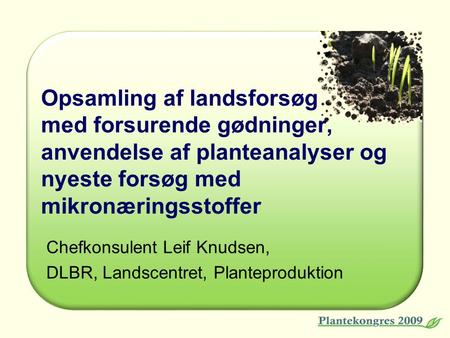 Chefkonsulent Leif Knudsen, DLBR, Landscentret, Planteproduktion
